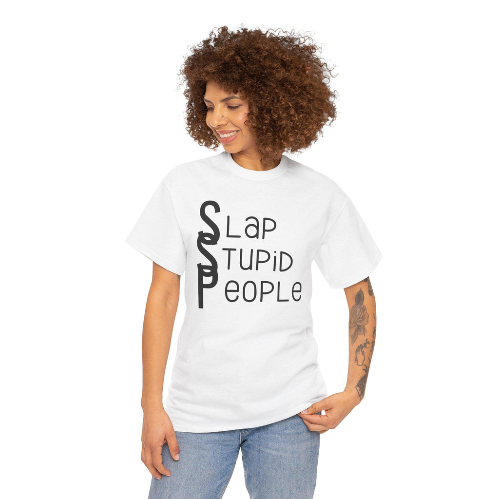 Slap Stupid People Funny Quote T-Shirt - Unisex Heavy Cotton Tee