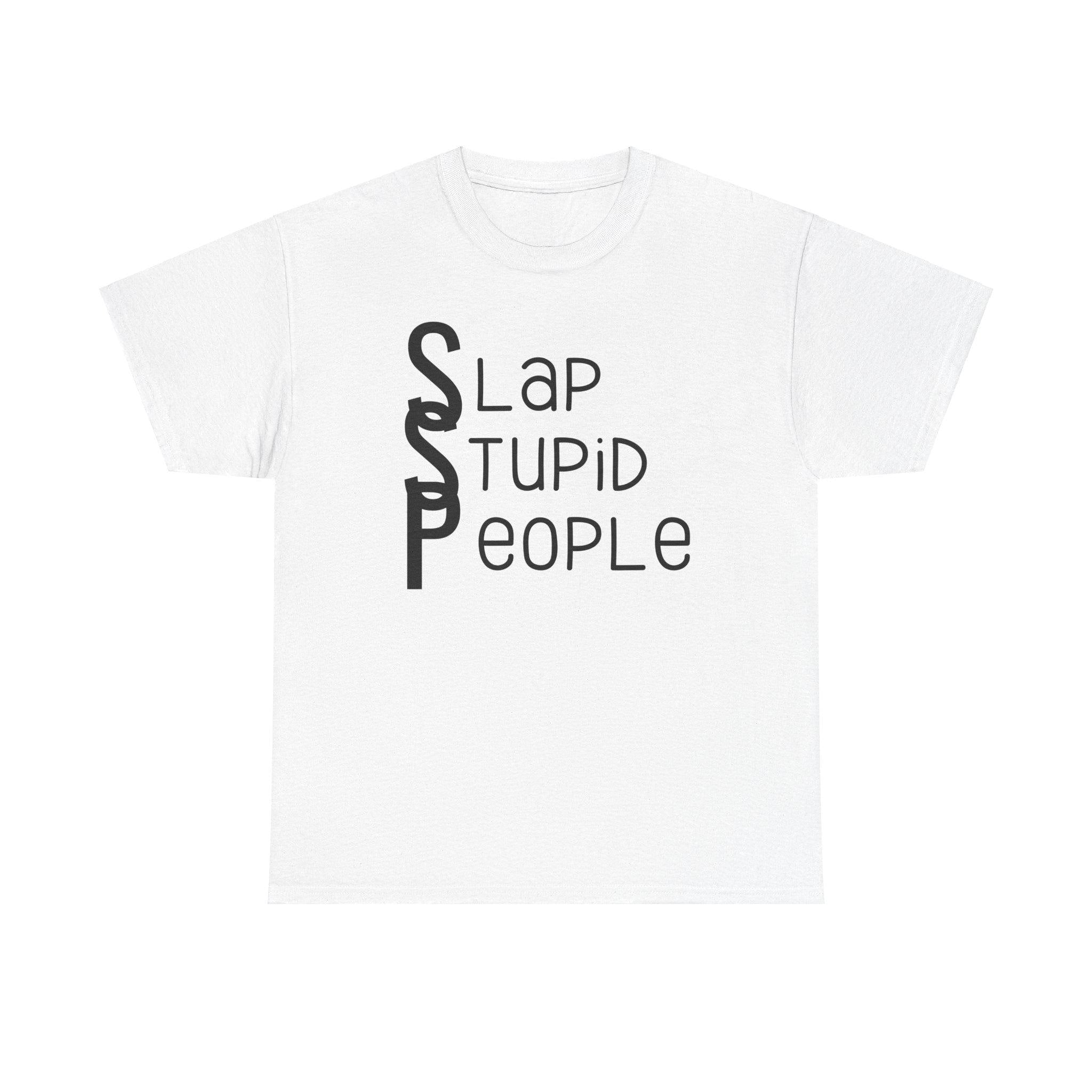 Slap Stupid People Funny Quote T-Shirt - Unisex Heavy Cotton Tee