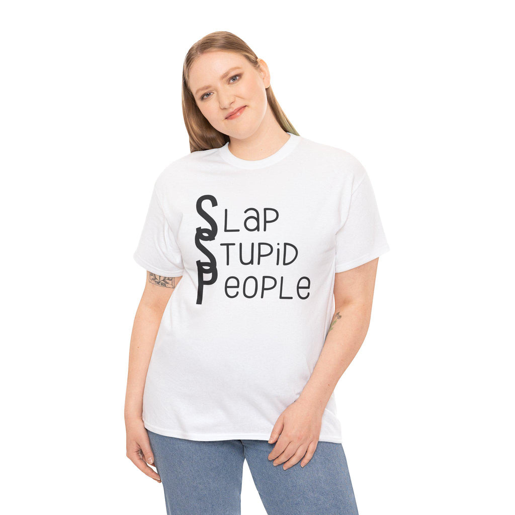 Slap Stupid People Funny Quote T-Shirt - Unisex Heavy Cotton Tee